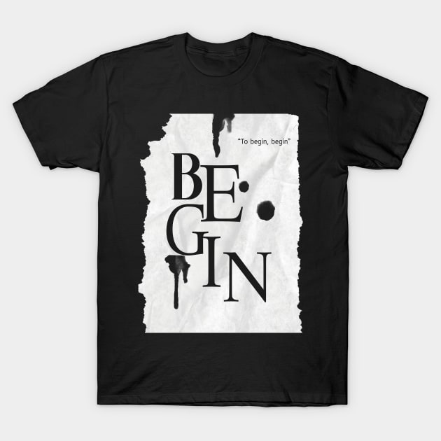 To Begin T-Shirt by Angga.co